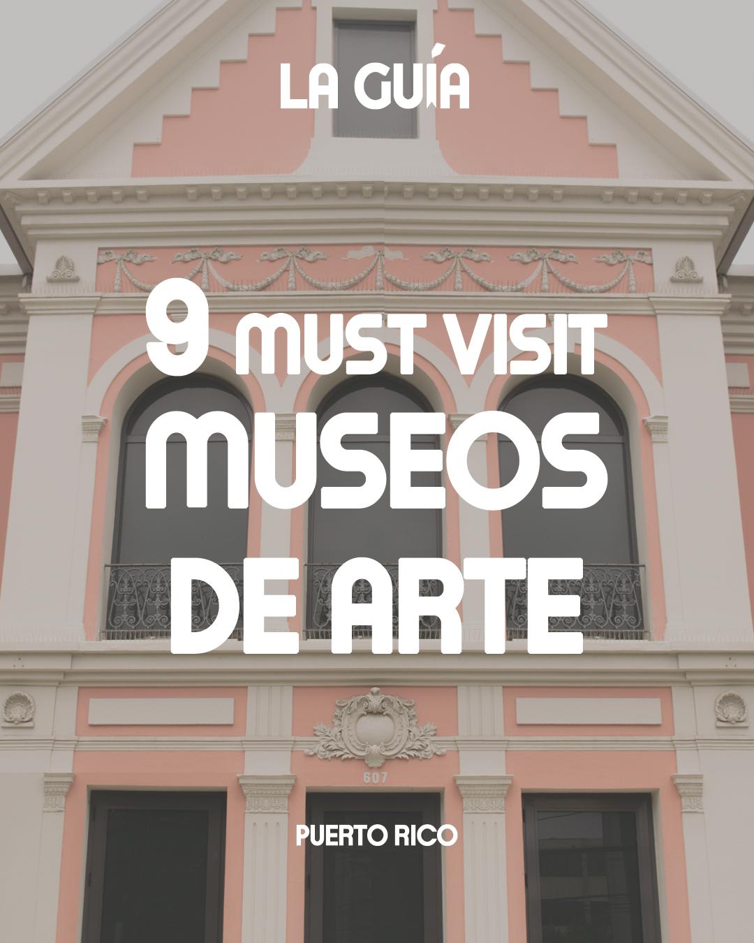 Imperdibles: 9 Museos de Arte en Puerto Rico